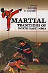 Martial Traditions of North East India 1st Published,818069335X,9788180693359