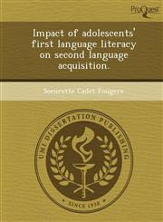 Impact of adolescents' first language literacy on second language acquisition.,1249874378,9781249874379