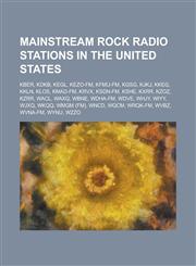 Mainstream Rock Radio Stations in the United States Kber, Kdkb, Kegl, Kezo-FM, Kfmu-FM, Kgsg, Kjkj, Kkeg, Kkln, Klos, Kmad-FM, Krvx, Ksdn-FM, Kshe, K,1230785671,9781230785677