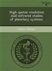 High spatial resolution mid-infrared studies of planetary systems.,1249900220,9781249900221