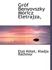 Gróf Benyovszky Móricz Eletrajza,,1140489070,9781140489078