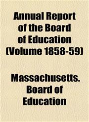 Annual Report of the Board of Education (Volume 1858-59),1155006135,9781155006130