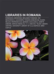Libraries in Romania Romanian librarians, Benjamin Fondane, Ion Negoiţescu, Alexandru Tzigara-Samurcaş, Eugen Relgis, Perpessicius,1157869831,9781157869832
