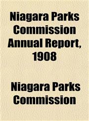 Niagara Parks Commission Annual Report, 1908,1153520877,9781153520874