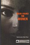 Micro-Finance for Women Necessities, Systems and Perceptions 1st Edition,8172111789,9788172111786