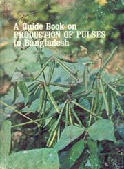 A Guide Book on Production of Pulses in Bangladesh 1st Edition