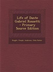 Life of Dante Gabriel Rossetti  - Primary Source Edition,129335869X,9781293358696
