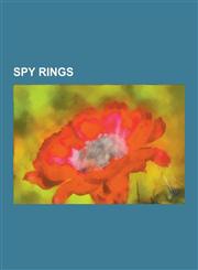 Spy Rings Venona Project, Illegals Program, Duquesne Spy Ring, Harry Magdoff and Espionage, Atomic Spies, List of Americans in T,1230634231,9781230634234