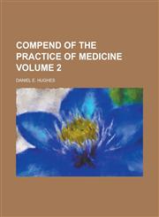 Compend of the Practice of Medicine Volume 2,1234077760,9781234077761