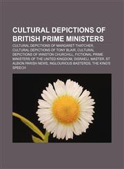 Cultural depictions of British prime ministers Cultural depictions of Margaret Thatcher, Cultural depictions of Tony Blair,1157393314,9781157393313