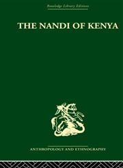 The Nandi of Kenya: Tribal Control in a Pastoral Society (Routledge Library Editions: Anthropology and Ethnography),0415329892,9780415329897