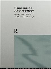 Popularizing Anthropology,041513613X,9780415136136