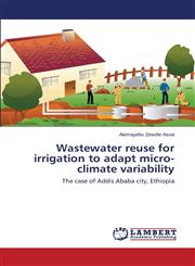Wastewater Reuse for Irrigation to Adapt Micro-Climate Variability,3659527858,9783659527852
