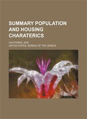 Summary Population and Housing Charaterics; California, 2000,1236524888,9781236524881