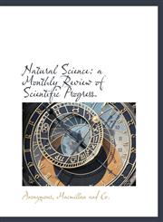 Natural Science a Monthly Review of Scientific Progress.,1140605100,9781140605102