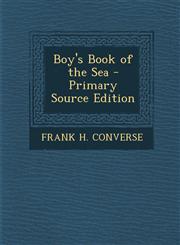 Boy's Book of the Sea - Primary Source Edition,1295147599,9781295147595