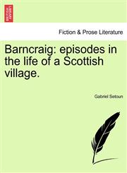 Barncraig episodes in the life of a Scottish village.,1241178054,9781241178055
