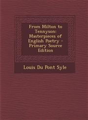 From Milton to Tennyson Masterpieces of English Poetry - Primary Source Edition,1287548385,9781287548386