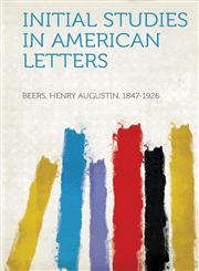 Initial Studies in American Letters,1313567426,9781313567428
