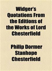 Widger's Quotations From the Editions of the Works of Lord Chesterfield,1153733307,9781153733304