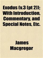 Exodus (v.3 (pt 2)); With Introduction, Commentary, and Special Notes, Etc.,1152902717,9781152902718