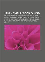 1959 novels (Book Guide) Starship Troopers, The Hustler, Time Out of Joint, Level 7, Alas, Babylon, Goldfinger, Billy Liar, Life and Fate,1155687388,9781155687384