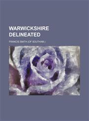 Warwickshire Delineated,1150415657,9781150415654