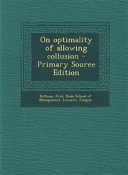 On optimality of allowing collusion - Primary Source Edition,129484427X,9781294844273