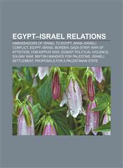 Egypt-Israel relations Ambassadors of Israel to Egypt, Arab-Israeli conflict, Egypt-Israel border, Gaza Strip, War of Attrition,1156808499,9781156808498
