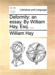 Deformity an essay. By William Hay, Esq. ...,1170909973,9781170909973
