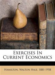 Exercises In Current Economics,1178579301,9781178579307
