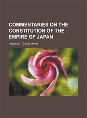 Commentaries on the Constitution of the Empire of Japan,1151989444,9781151989444