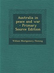 Australia in Peace and War - Primary Source Edition,1287807798,9781287807797