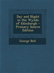 Day and Night in the Wynds of Edinburgh - Primary Source Edition,1293777439,9781293777435