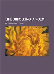 Life unfolding, a poem,1236789733,9781236789730