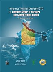 Indigenous Technical Knowledge (ITK) in Fisheries Sector of East Coast of India A Resource Book,9380428650,9789380428659