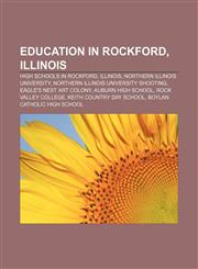 Education in Rockford, Illinois High schools in Rockford, Illinois, Northern Illinois University, Northern Illinois University shooting,1158077351,9781158077359