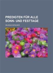 Predigten Fur Alle Sonn- Und Festtage,1234567725,9781234567729