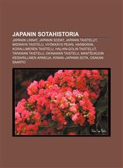 Japanin sotahistoria Japanin linnat, Japanin sodat, Japanin taistelut, Midwayn taistelu, Hyökkäys Pearl Harboriin, Korallimeren taistelu,1231885831,9781231885833