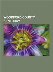 Woodford County, Kentucky Museums in Woodford County, Kentucky, National Register of Historic Places in Woodford County, Kentucky, People from W,1230587853,9781230587851