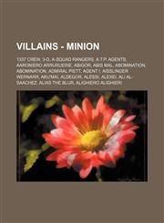 Villains - Minion 1337 Crew, 3-D, A-Squad Rangers, A.T.P. Agents, Aaroniero Arruruerie, Abigor, Abis Mal, Abomination, Abomination, Admiral Piett, Agent !, Aisslinger Wernarr, Aku'mai, Aldegor, Alessi, Alexei, Ali Al-Saachez, Alias the Blur, Alighiero Al,1234783525,9781234783525