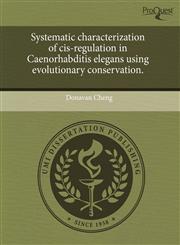 Systematic characterization of cis-regulation in Caenorhabditis elegans using evolutionary conservation.,1243715499,9781243715494