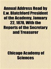 Annual Address Read by E.w. Blatchford President of the Academy, January 22, 1878, With the Reports of the Secretary and Treasurer,1154610667,9781154610666