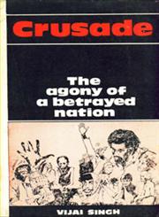 Crusade The Agony of a Betrayed Nation 1st Edition