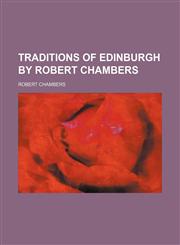 Traditions of Edinburgh by Robert Chambers,1151205346,9781151205346