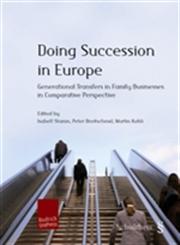 Doing Succession in Europe Generational Transfers in Family Businesses in Comparative Perspective. Verlag : Budrich UniPress,3940755885,9783940755889