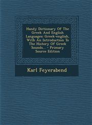 Handy Dictionary Of The Greek And English Languages Greek-english, With An Introduction To The History Of Greek Sounds... - Primary Source Edition,1293175447,9781293175446