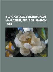Blackwoods Edinburgh Magazine, No. 365, March, 1846 Volume 59,1153822229,9781153822220