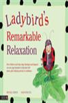 Ladybird's Remarkable Relaxation How Children (and Frogs, Dogs, Flamingos and Dragons) Can Use Yoga Relaxation to Help Deal with Stress, Grief, Bullying and Lack of Confidence,1848191464,9781848191464