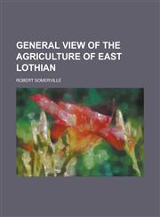 General View of the Agriculture of East Lothian,1150230630,9781150230639